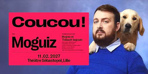 MOGUIZ - Th\u00e9\u00e2tre S\u00e9bastopol, Lille - 11.02.2027