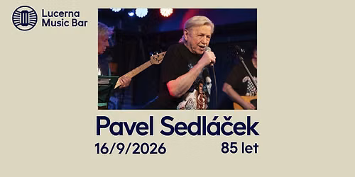 Pavel Sedl\u00e1\u010dek: 85 let | Lucerna Music Bar