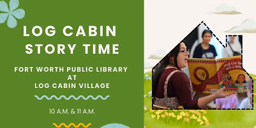 Log Cabin Story Time with the Fort Worth Public Library
