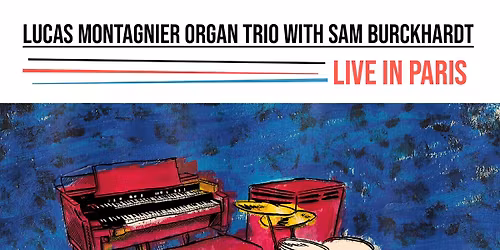 Lucas Montagnier Organ Trio with Sam Burckhardt : CD Release Party au Sunset !