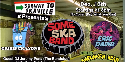 Some Ska Band, Crisis Crayons, Eric Daino, plus DJs Jeremy Pena and Ryan Midnight