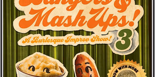 Bangers & Mashups 3: A Burlesque Improv Show!
