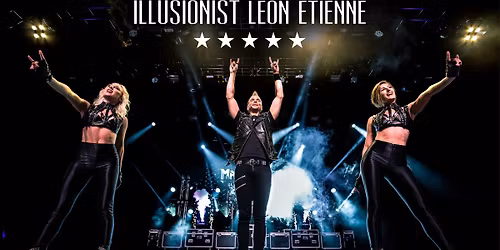 Magic Rocks! A Hit Stage Show Starring Illusionist Leone Etienne