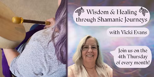 Wisdom and Healing Through Shamanic Journeys w\/ Vicki Evans