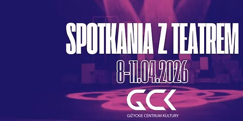III Spotkania z Teatrem - 8-11.04.2026 r.