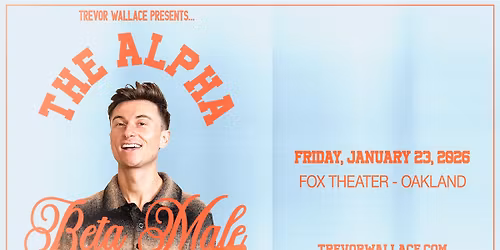 Trevor Wallace: The Alpha Beta Male at Fox Theater