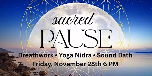 Sacred Pause: Breathwork, Yoga Nidra, Sound Bath