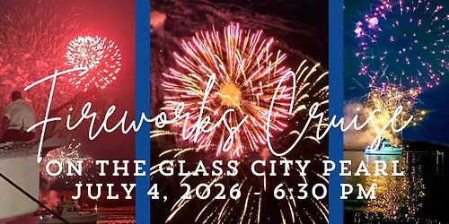 Fireworks Cruise on the Glass City Pearl