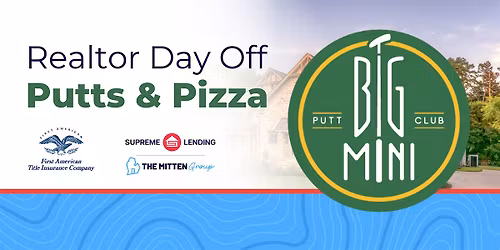 Realtor Day Off - Putts & Pizza