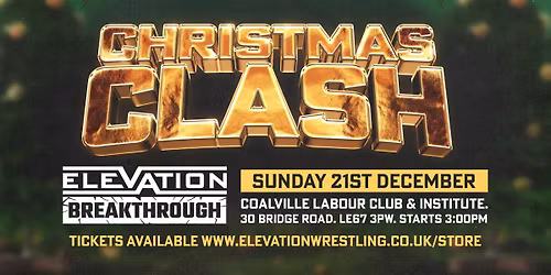 Sunday 21st December - Elevation Presents "Coalville Christmas Clash""