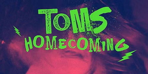 Tom\u2019s Homecoming. With Figurehead & Gloss