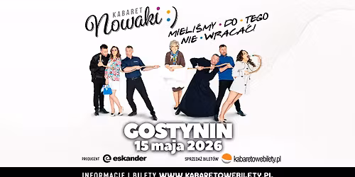 15.05.2026 \u2022 Gostynin \u2022 Kabaret Nowaki \u2022 Mieli\u015bmy do tego nie wraca\u0107 !