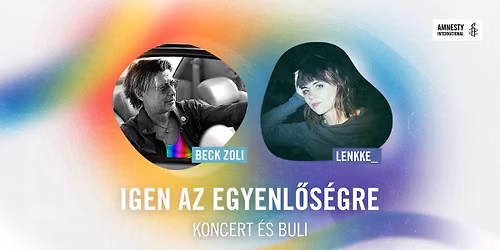 IGEN az egyenl\u0151s\u00e9gre - koncert \u00e9s buli \u2726 Beck Zolival \u00e9s Lenkke_-vel \u2726