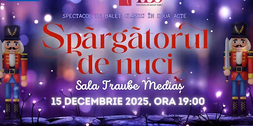 SP\u0102RG\u0102TORUL DE NUCI- Spectacol de balet clasic