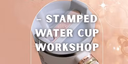 Sippin\u2019 Pretty \u2013 Stamped Water Cup Workshop