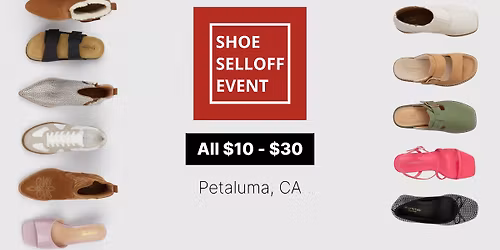 Shoe Selloff Event | All $10-$30 | Petaluma, CA