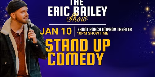 The Eric Bailey Show! (Stand Up Comedy) Live at Front Porch Improv Theater