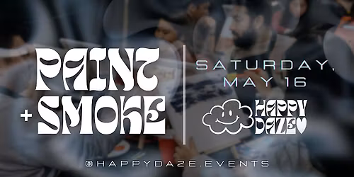 \u2601\ufe0f HAPPY DAZE PAINT & SMOKE NIGHT #2 \u2601\ufe0f