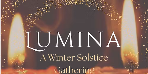 Lumina: A Winter Solstice Gathering