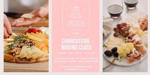 Mindful Moments: Charcuterie Making Class