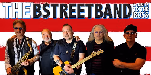 The B-Street Band: A Tribute to The Boss