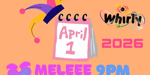 April Fools Day Whirly with H@R!S, James Christopher and Meleee