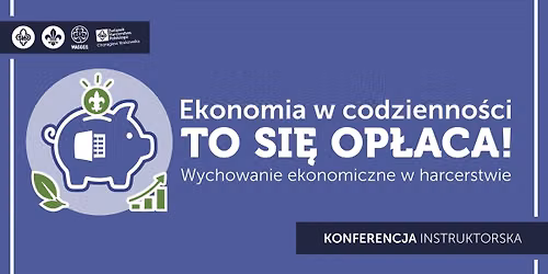 Konferencja Harcmistrzowska \u201eEkonomia w codzienno\u015bci \u2013 TO SI\u0118 OP\u0141ACA"