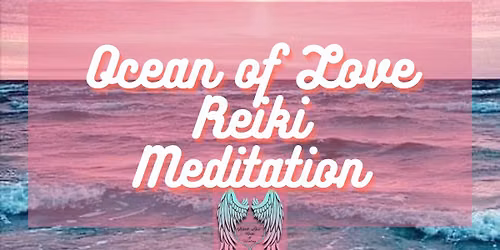 ***REGISTRATION CLOSED***Ocean of Love Reiki Meditation