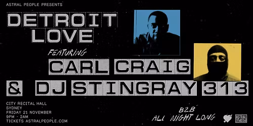 DETROIT LOVE FT. CARL CRAIG & DJ STINGRAY 313 | SYDNEY | CITY RECITAL HALL