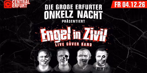 DIE GROSSE ERFURTER ONKELZ NACHT mit ENGEL IN ZIVIL | 04.12. | Central Club