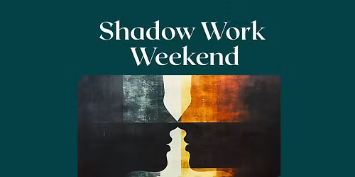 SHADOW WORK WEEKEND