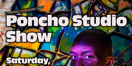 Poncho Studio Show