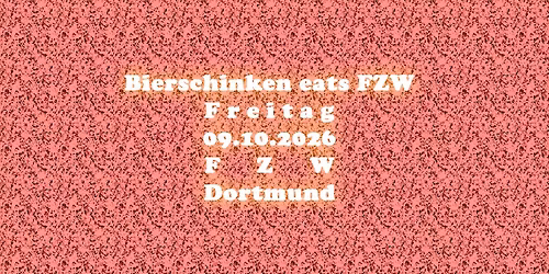 Bierschinken eats FZW