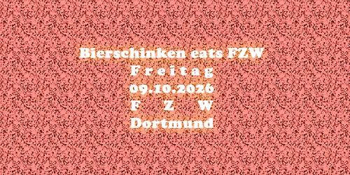 Bierschinken eats FZW