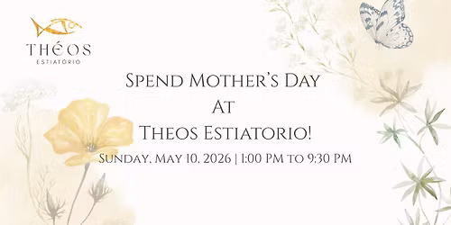 Mother's Day at Theos Estiatorio