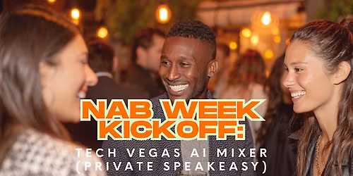 NAB Week Kickoff: Tech Vegas AI Mixer (Private Speakeasy)