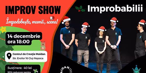 Improv Show: \u00cempodobe\u015fte, mam\u0103, scena\ud83c\udf84 | Improbabilii