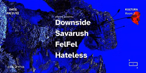 phorma presents : Downside, Savarush, FelFel & Hateless