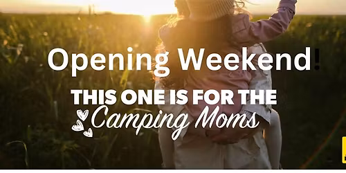 Mother's Day Weekend.- Opening Weekend!