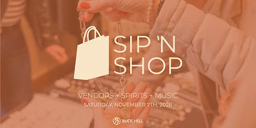 FALL SIP 'N SHOP AT BUCK HILL