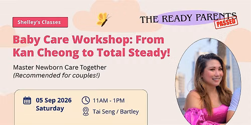 Baby Care Workshop: From Kan Cheong to Total Steady!