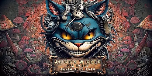 Alice\u2019s Wicked Tea Party July 2026