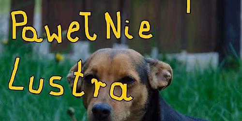 KONCERT \/\/ DworzecSpa x Pawe\u0142 Nie x Lustra \/\/ WARSZAWA 2KO\u0141A