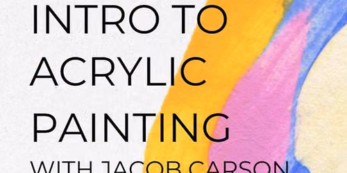 Intro to Acrylic. Painting with Jacob Carson