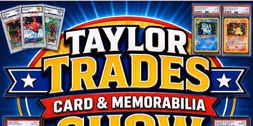 Taylor Trades Card Show (Santa Rosa, Aug 1st)