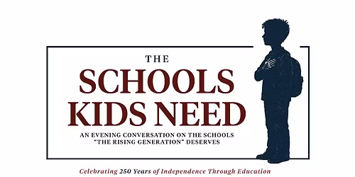 The Schools Kids Need: An Evening Conversation on the Schools "The Rising Generation" Deserves