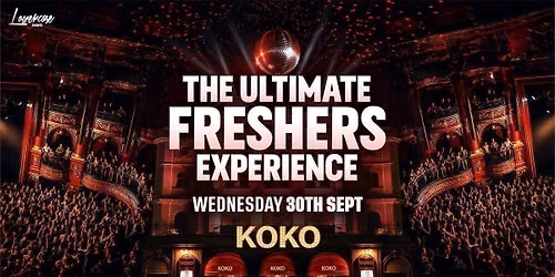 KOKO - THE ULTIMATE FRESHERS EXPERIENCE \ud83c\udf89 - THE ONLY FRESHERS EVENT AT KOKO \ud83c\udfc6 - LONDON FRESHERS WEEK 2026