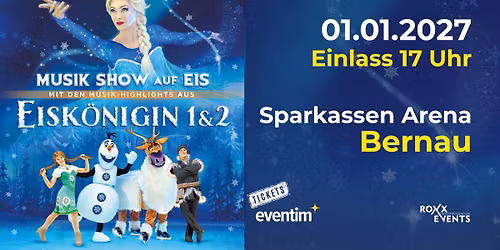 Eisk\u00f6nigin 1 & 2 - Musik-Show auf Eis - 01.01.2027 Sparkassen Arena Bernau