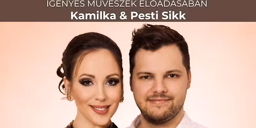 Ny\u00e1rk\u00f6sz\u00f6nt\u0151 estike - Kamilka & Pesti Sikk