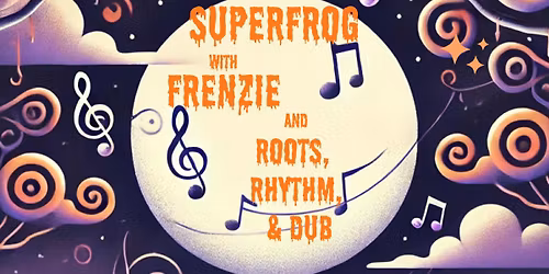 Superfrog with Frenzie and Roots, Rhythm, & Dub -Big Ole Halloween Show
